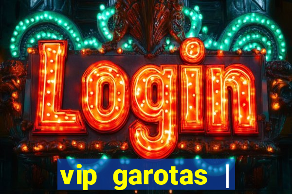 vip garotas | acompanhantes santa maria